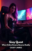 Sissy Quest When Online Dreams Become Reality (eBook, ePUB) Sissy Quest When Online Dreams Become Reality (eBook, ePUB)