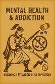 Mental Health & Addiction: Building A Strategic Plan to Victory (eBook, ePUB)