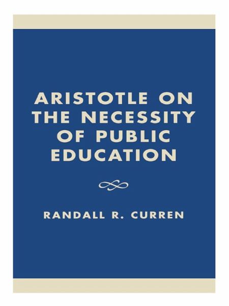 Aristotle on the Necessity of Public Education (eBook, PDF) Aristotle on the Necessity of Public Education (eBook, PDF)