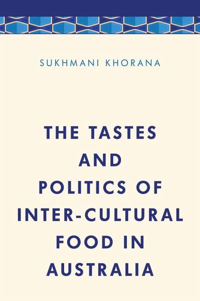 The Tastes and Politics of Inter-Cultural Food in Australia (eBook, PDF) The Tastes and Politics of Inter-Cultural Food in Australia (eBook, PDF)