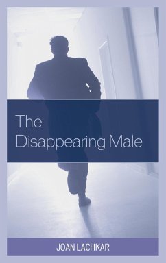 The Disappearing Male (eBook, PDF) - Lachkar, Joan The Disappearing Male (eBook, PDF) - Lachkar, Joan