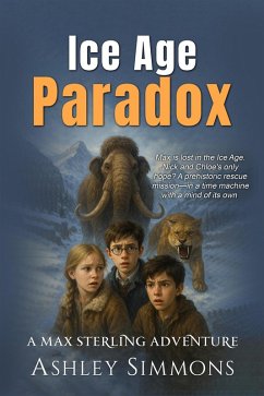 Cover Ice Age Paradox (Max Sterling Adventures, #1) (eBook, ePUB)