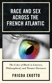 Race and Sex across the French Atlantic (eBook, PDF) Race and Sex across the French Atlantic (eBook, PDF)
