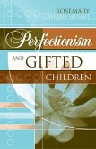 Perfectionism and Gifted Children (eBook, PDF)