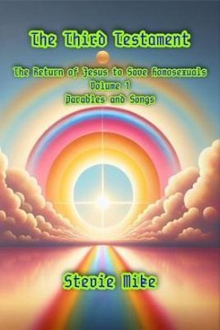 The Third Testament: The Return of Jesus to Save Homosexuals - Volume 1 (eBook, ePUB) - Mike, Stevie