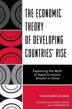 The Economic Theory of Developing Countries' Rise (eBook, PDF) - Zhong, Yangsheng The Economic Theory of Developing Countries' Rise (eBook, PDF) - Zhong, Yangsheng
