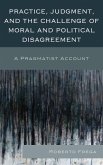 Practice, Judgment, and the Challenge of Moral and Political Disagreement (eBook, PDF)