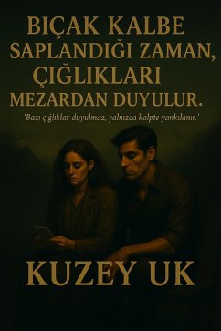 Cover Biçak Kalbe Saplandigi Zaman Çigliklari Mezardan Duyulur (eBook, ePUB)