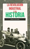 La revolución industrial y su historia (eBook, ePUB) La revolución industrial y su historia (eBook, ePUB)
