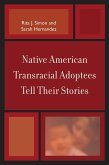 Native American Transracial Adoptees Tell Their Stories (eBook, PDF)