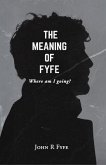 The Meaning of Fyfe (eBook, ePUB) The Meaning of Fyfe (eBook, ePUB)
