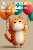 The Orange Cat and His Party Balloons (eBook, ePUB)