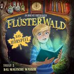 Flüsterwald - Das Hörspiel: Das magische Wasser (Folge 3) (MP3-Download)