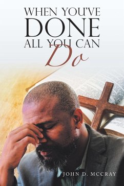 When You've Done All You Can Do (eBook, ePUB) - Mccray, John D. When You've Done All You Can Do (eBook, ePUB) - Mccray, John D.