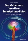 Das Geheimnis kreativer Smartphone-Fotos (eBook, ePUB)