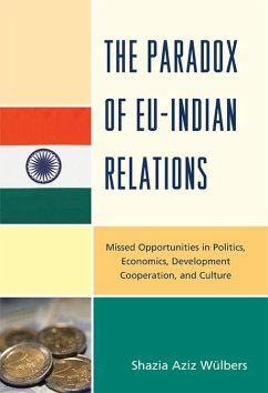 The Paradox of EU-India Relations (eBook, PDF) - Wülbers, Shazia Aziz The Paradox of EU-India Relations (eBook, PDF) - Wülbers, Shazia Aziz