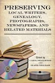 Preserving Local Writers, Genealogy, Photographs, Newspapers, and Related Materials (eBook, PDF) Preserving Local Writers, Genealogy, Photographs, Newspapers, and Related Materials (eBook, PDF)