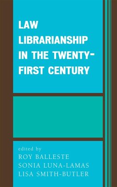 Law Librarianship in the Twenty-First Century (eBook, PDF) - Balleste, Roy; Luna-Lamas, Sonia; Smith-Butler, Lisa Law Librarianship in the Twenty-First Century (eBook, PDF) - Balleste, Roy; Luna-Lamas, Sonia; Smith-Butler, Lisa