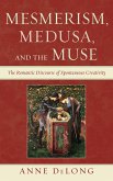 Mesmerism, Medusa, and the Muse (eBook, PDF) Mesmerism, Medusa, and the Muse (eBook, PDF)
