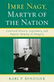 Imre Nagy, Martyr of the Nation (eBook, PDF) Imre Nagy, Martyr of the Nation (eBook, PDF)