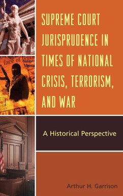 Supreme Court Jurisprudence in Times of National Crisis, Terrorism, and War (eBook, PDF) - Garrison, Arthur H.
