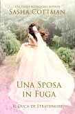 Una Sposa in Fuga (Il Duca de Strathmore, #7) (eBook, ePUB) Una Sposa in Fuga (Il Duca de Strathmore, #7) (eBook, ePUB)