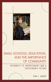Small Schools, Education, and the Importance of Community (eBook, PDF)