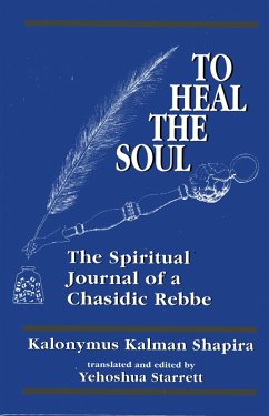 To Heal the Soul (eBook, PDF) - Shapira, Kalonymus Kalman