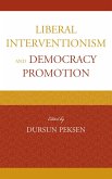 Liberal Interventionism and Democracy Promotion (eBook, PDF) Liberal Interventionism and Democracy Promotion (eBook, PDF)