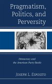 Pragmatism, Politics, and Perversity (eBook, PDF)