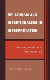 Relativism and Intentionalism in Interpretation (eBook, PDF) Relativism and Intentionalism in Interpretation (eBook, PDF)