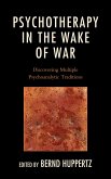 Psychotherapy in the Wake of War (eBook, PDF) Psychotherapy in the Wake of War (eBook, PDF)