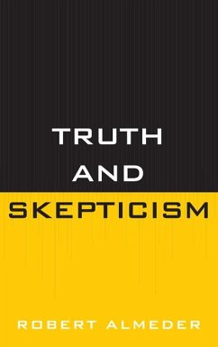 Truth and Skepticism (eBook, PDF) - Almeder, Robert Truth and Skepticism (eBook, PDF) - Almeder, Robert