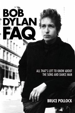 Bob Dylan FAQ (eBook, PDF) - Pollock, Bruce Bob Dylan FAQ (eBook, PDF) - Pollock, Bruce
