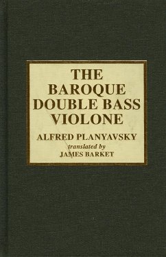 The Baroque Double Bass Violone (eBook, PDF) - Planyavsky, Alfred; Barket, James