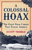 A Colossal Hoax (eBook, PDF) A Colossal Hoax (eBook, PDF)