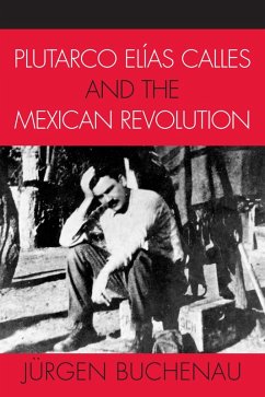 Cover Plutarco Elías Calles and the Mexican Revolution (eBook, PDF)