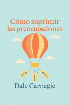 Cover Cómo suprimir las preocupaciones (eBook, ePUB)