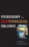 Psychotherapy for Neuropsychological Challenges (eBook, PDF) Psychotherapy for Neuropsychological Challenges (eBook, PDF)