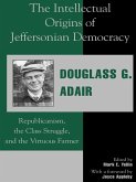 The Intellectual Origins of Jeffersonian Democracy (eBook, PDF) The Intellectual Origins of Jeffersonian Democracy (eBook, PDF)