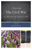 Interpreting the Civil War at Museums and Historic Sites (eBook, PDF)