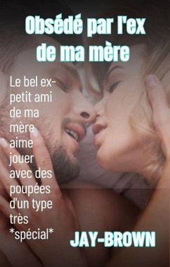 Obsédé par l'ex de ma mère (eBook, ePUB) - Jaybrown Obsédé par l'ex de ma mère (eBook, ePUB) - Jaybrown