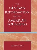 The Genevan Reformation and the American Founding (eBook, PDF) The Genevan Reformation and the American Founding (eBook, PDF)