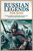 Russian Legends For Kids: Czars, Fairies, Warriors, Folktales, Myths & More From Russia (eBook, ePUB) Russian Legends For Kids: Czars, Fairies, Warriors, Folktales, Myths & More From Russia (eBook, ePUB)