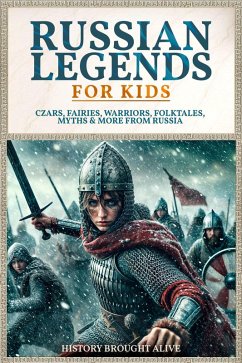 Cover Russian Legends For Kids: Czars, Fairies, Warriors, Folktales, Myths & More From Russia (eBook, ePUB)