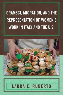 Gramsci, Migration, and the Representation of Women's Work in Italy and the U.S. (eBook, PDF) - Ruberto, Laura E.