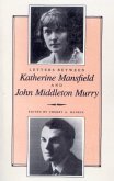 Letters Between Katherine Mansfield and John Middleton Murray (eBook, PDF) Letters Between Katherine Mansfield and John Middleton Murray (eBook, PDF)