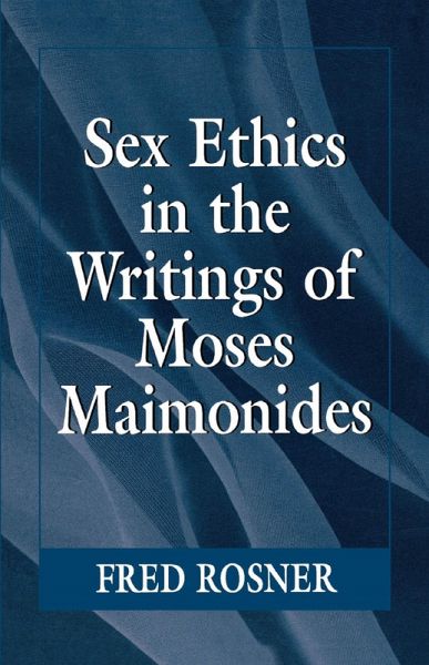Sex Ethics in the Writings of Moses Maimonides (eBook, PDF) Sex Ethics in the Writings of Moses Maimonides (eBook, PDF)