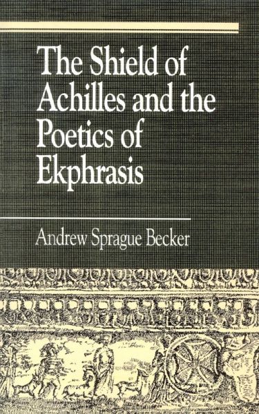 The Shield of Achilles and the Poetics of Ekphrasis (eBook, PDF)
