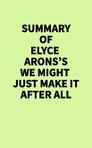 Summary of Elyce Arons's We Might Just Make It After All (eBook, ePUB) Summary of Elyce Arons's We Might Just Make It After All (eBook, ePUB)